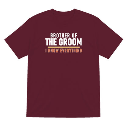 Brother Of The Groom I Know Everything Stag Do T-Shirt & Sweatshirt T-Shirt in Maroon