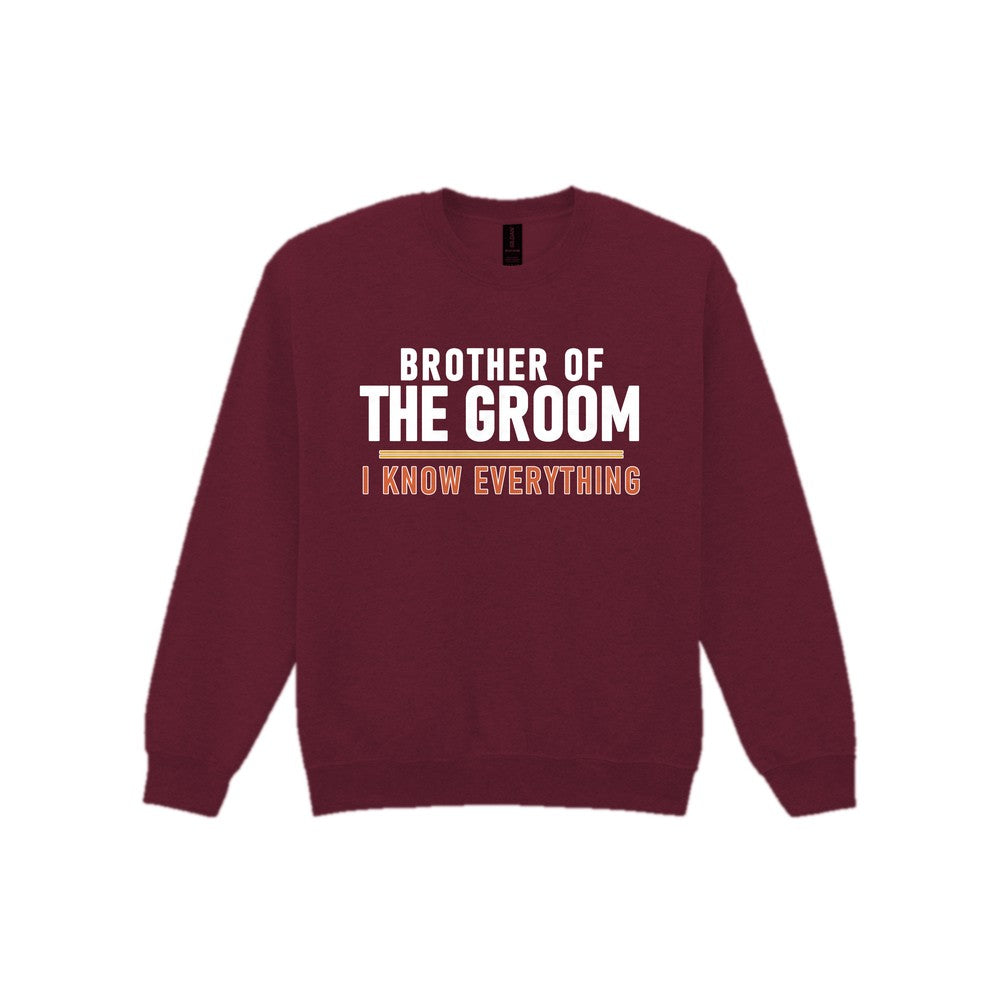 Brother Of The Groom I Know Everything Stag Do T-Shirt & Sweatshirt Sweatshirt in Maroon
