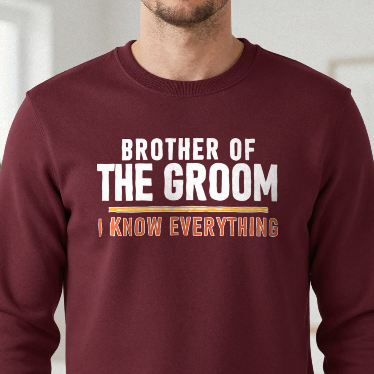 Brother Of The Groom I Know Everything Stag Do T-Shirt & Sweatshirt in another colour