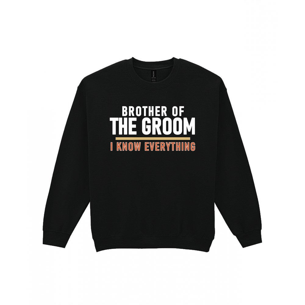 Brother Of The Groom I Know Everything Stag Do T-Shirt & Sweatshirt Sweatshirt in Black