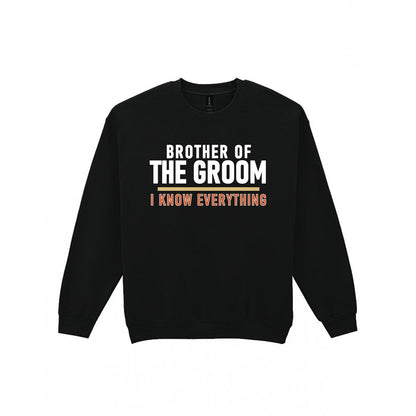 Brother Of The Groom I Know Everything Stag Do T-Shirt & Sweatshirt Sweatshirt in Black