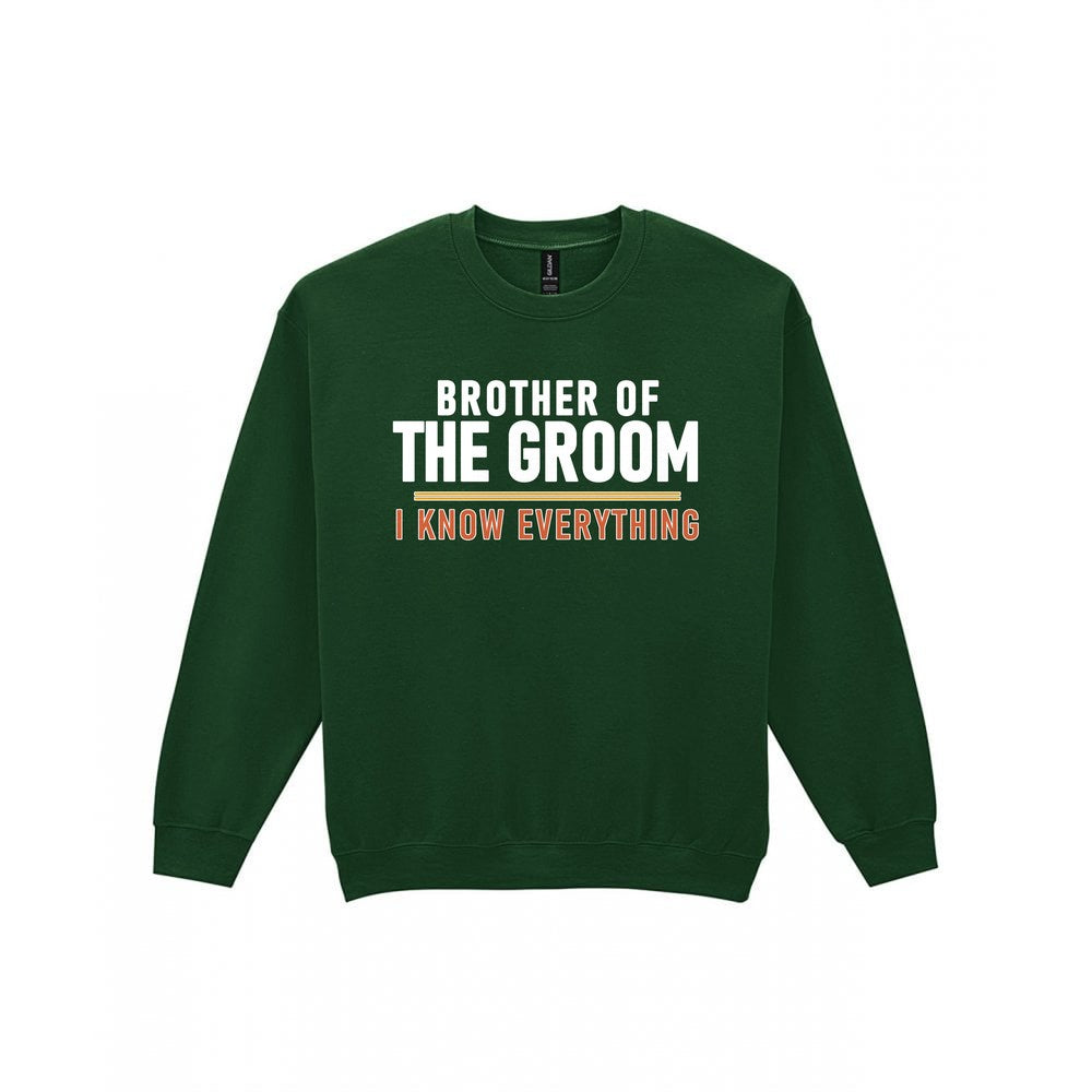 Brother Of The Groom I Know Everything Stag Do T-Shirt & Sweatshirt Sweatshirt in Forest Green