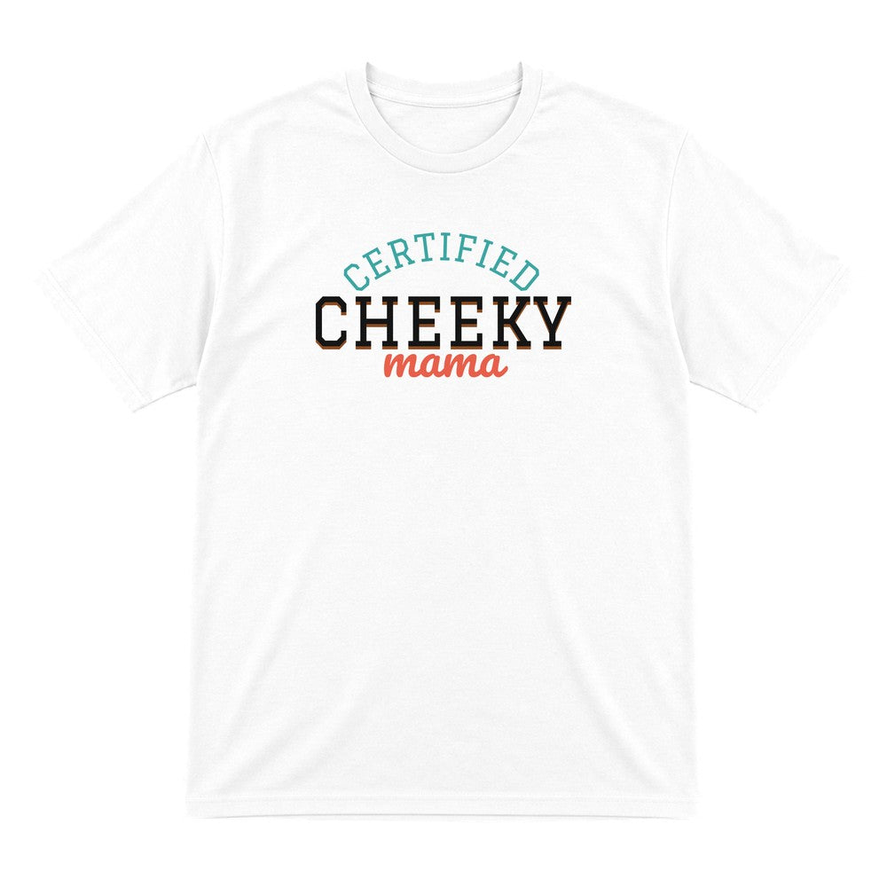 Certified Cheeky Mama Mum Sweatshirt & T-Shirt T-Shirt in White