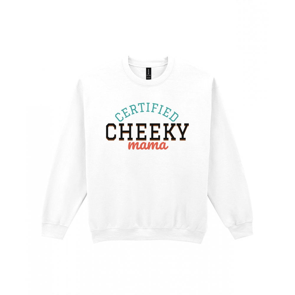 Certified Cheeky Mama Mum Sweatshirt & T-Shirt Sweatshirt in White