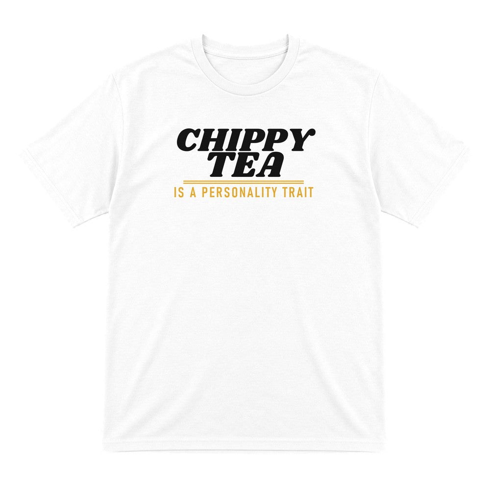 Chippy Tea Is A Personality Trait Funny Food T-Shirt & Sweatshirt T-Shirt in White