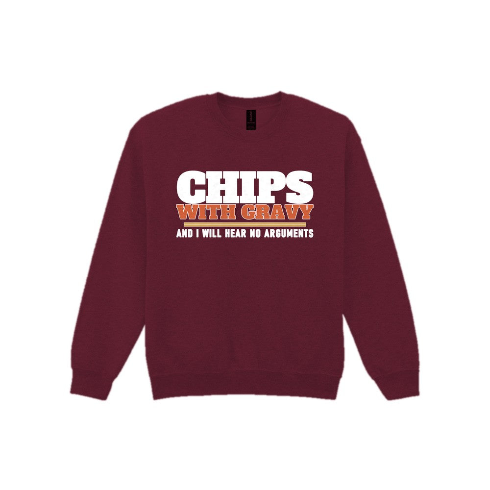 Chips With Gravy And I Will Hear No Arguments Funny Food T-Shirt & Sweatshirt Sweatshirt in Maroon