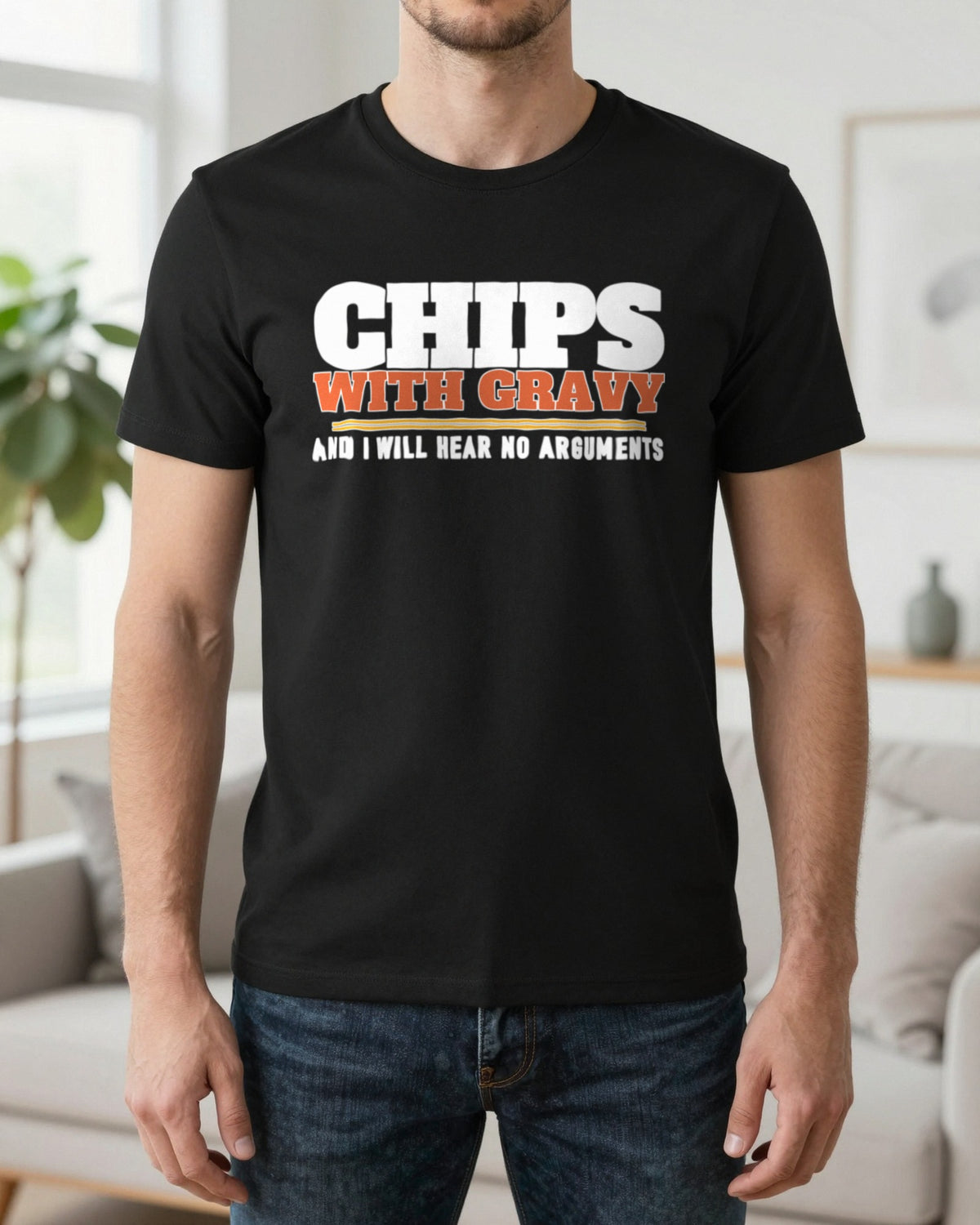 Chips With Gravy And I Will Hear No Arguments Funny Food T-Shirt & Sweatshirt worn