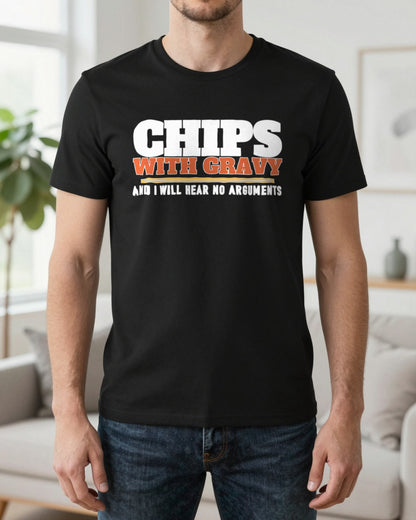 Chips With Gravy And I Will Hear No Arguments Funny Food T-Shirt & Sweatshirt worn