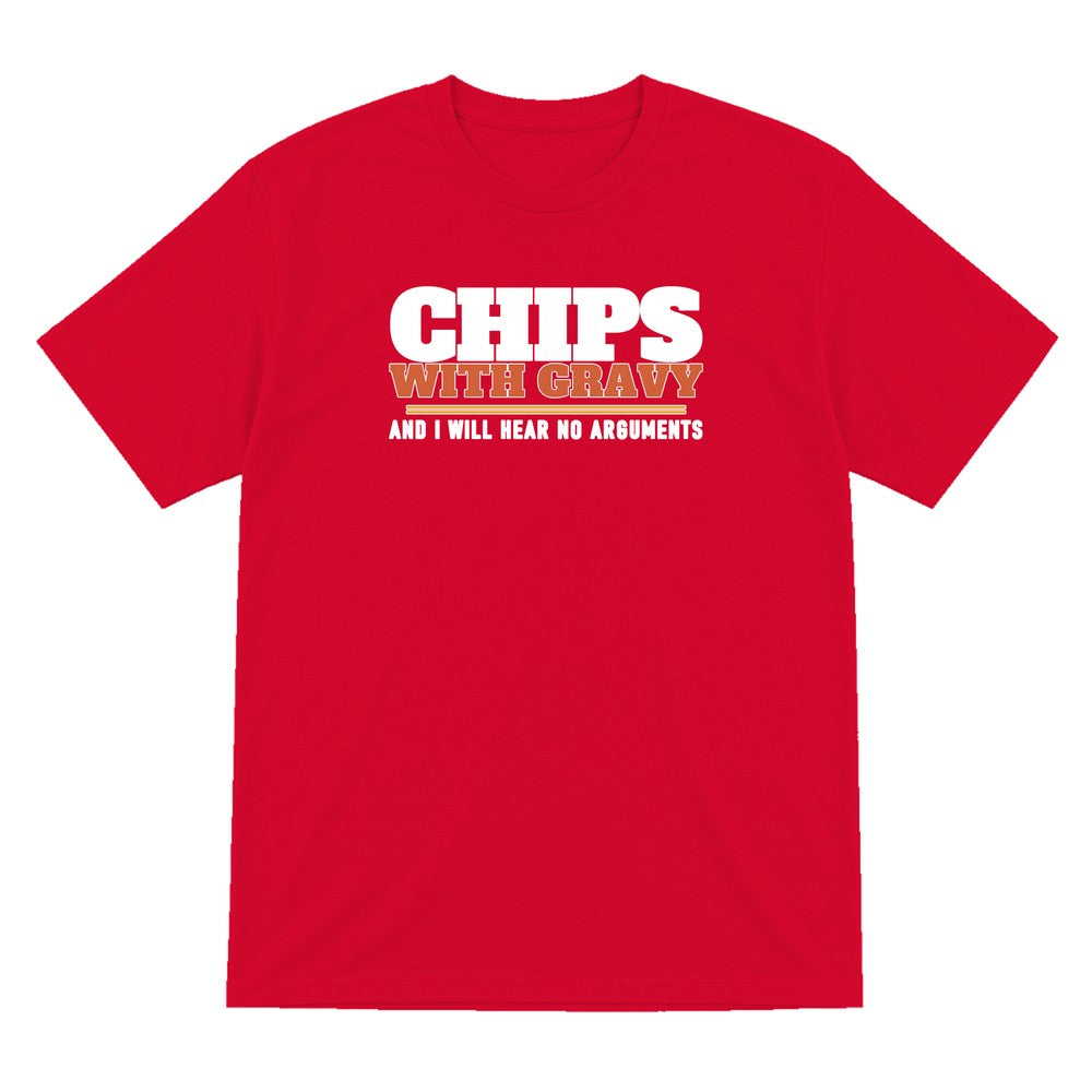 Chips With Gravy And I Will Hear No Arguments Funny Food T-Shirt & Sweatshirt T-Shirt in Red