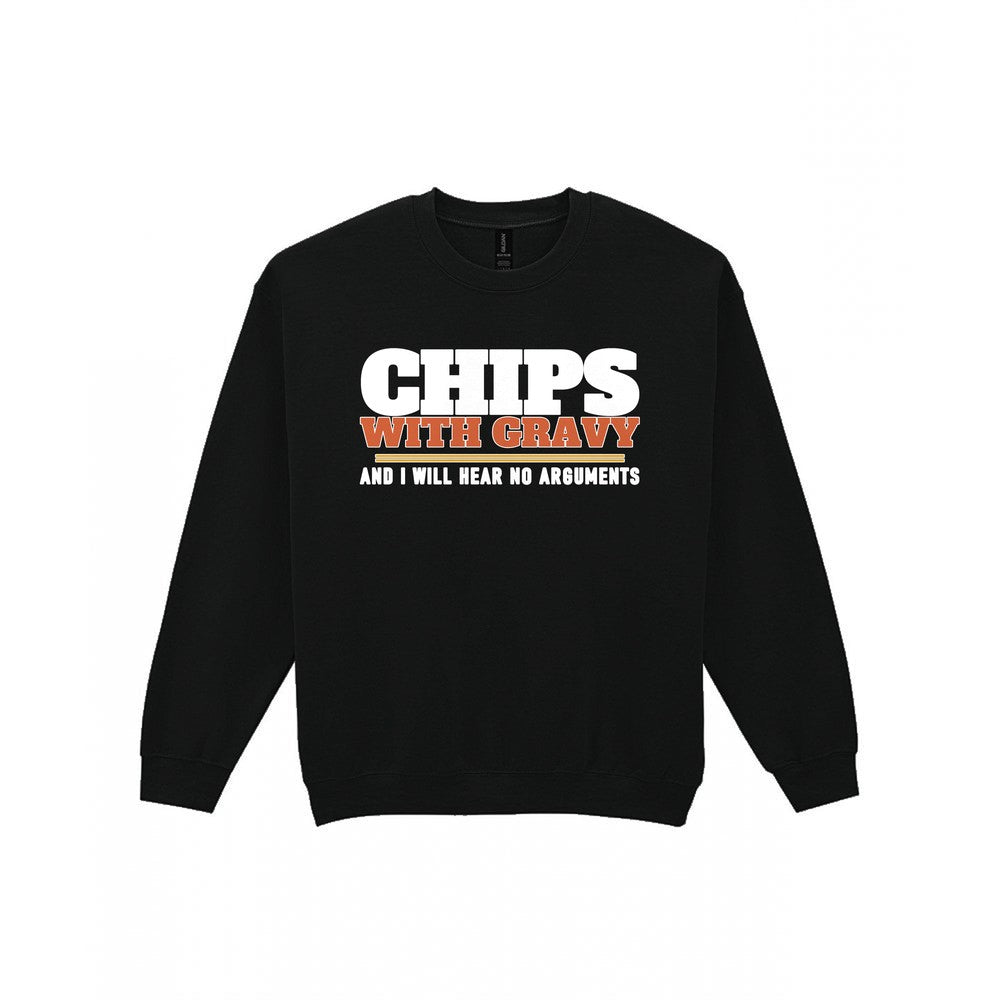 Chips With Gravy And I Will Hear No Arguments Funny Food T-Shirt & Sweatshirt Sweatshirt in Black