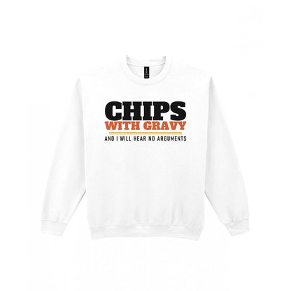 Chips With Gravy And I Will Hear No Arguments Funny Food T-Shirt & Sweatshirt Sweatshirt in White