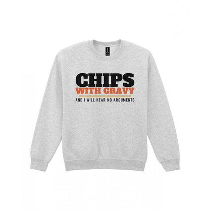 Chips With Gravy And I Will Hear No Arguments Funny Food T-Shirt & Sweatshirt Sweatshirt in Sport Grey