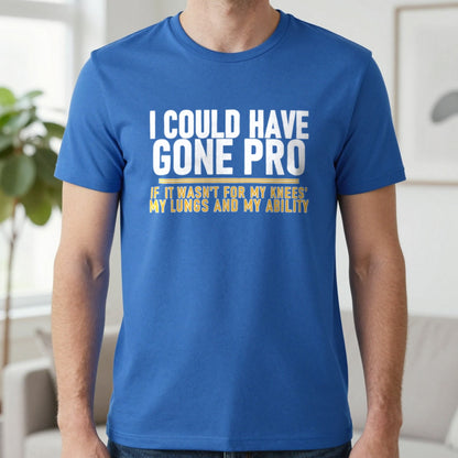 I Could Have Gone Pro If It Wasn't For My Knees My Lungs And My Ability Funny Football T-Shirt & Sweatshirt in Royal, worn, our photo