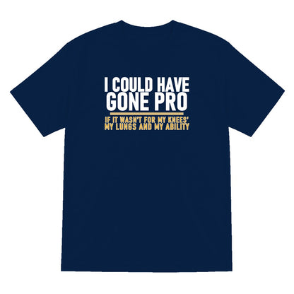 I Could Have Gone Pro If It Wasn't For My Knees My Lungs And My Ability Funny Football T-Shirt & Sweatshirt T-Shirt in Navy
