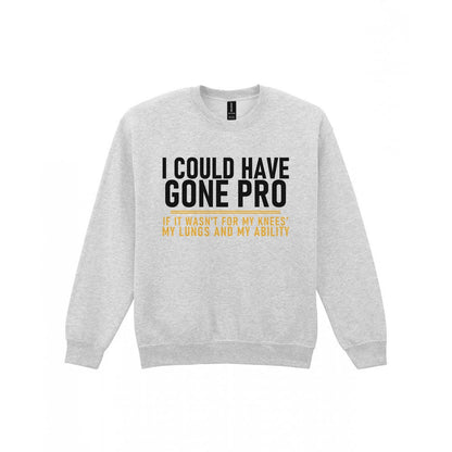 I Could Have Gone Pro If It Wasn't For My Knees My Lungs And My Ability Funny Football T-Shirt & Sweatshirt Sweatshirt in Sport Grey