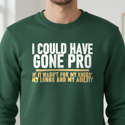 I Could Have Gone Pro If It Wasn't For My Knees My Lungs And My Ability Funny Football T-Shirt & Sweatshirt in another colour