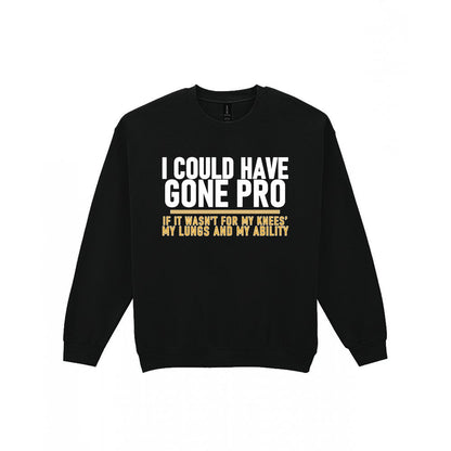 I Could Have Gone Pro If It Wasn't For My Knees My Lungs And My Ability Funny Football T-Shirt & Sweatshirt Sweatshirt in Black