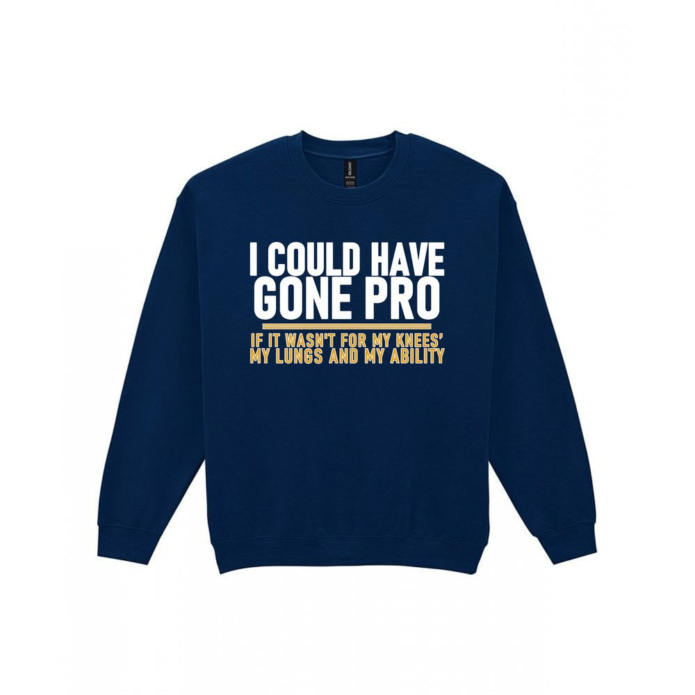 I Could Have Gone Pro If It Wasn't For My Knees My Lungs And My Ability Funny Football T-Shirt & Sweatshirt Sweatshirt in Navy