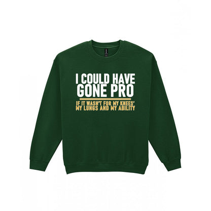 I Could Have Gone Pro If It Wasn't For My Knees My Lungs And My Ability Funny Football T-Shirt & Sweatshirt Sweatshirt in Forest Green