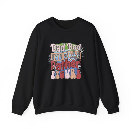 Dad Bod You Mean Father Figure Sweatshirt - funny sweatshirt by Cheeky Business