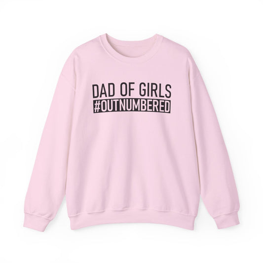 Dad Of Girls #Outnumbered Sweatshirt - funny sweatshirt by Cheeky Business