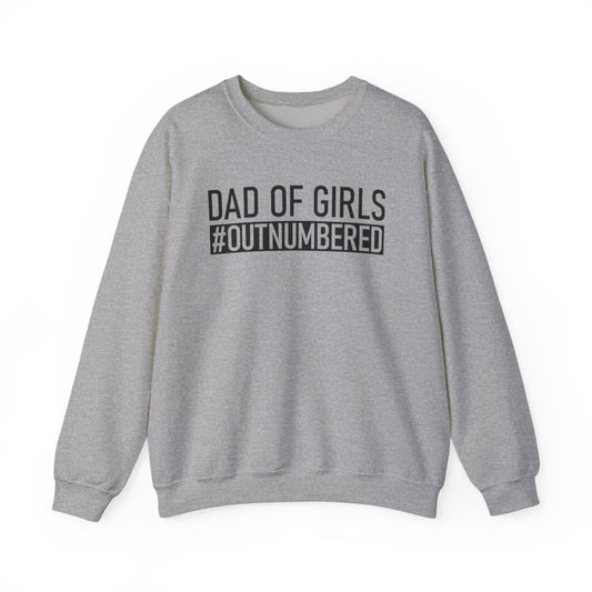 Dad Of Girls #Outnumbered Sweatshirt - funny sweatshirt by Cheeky Business