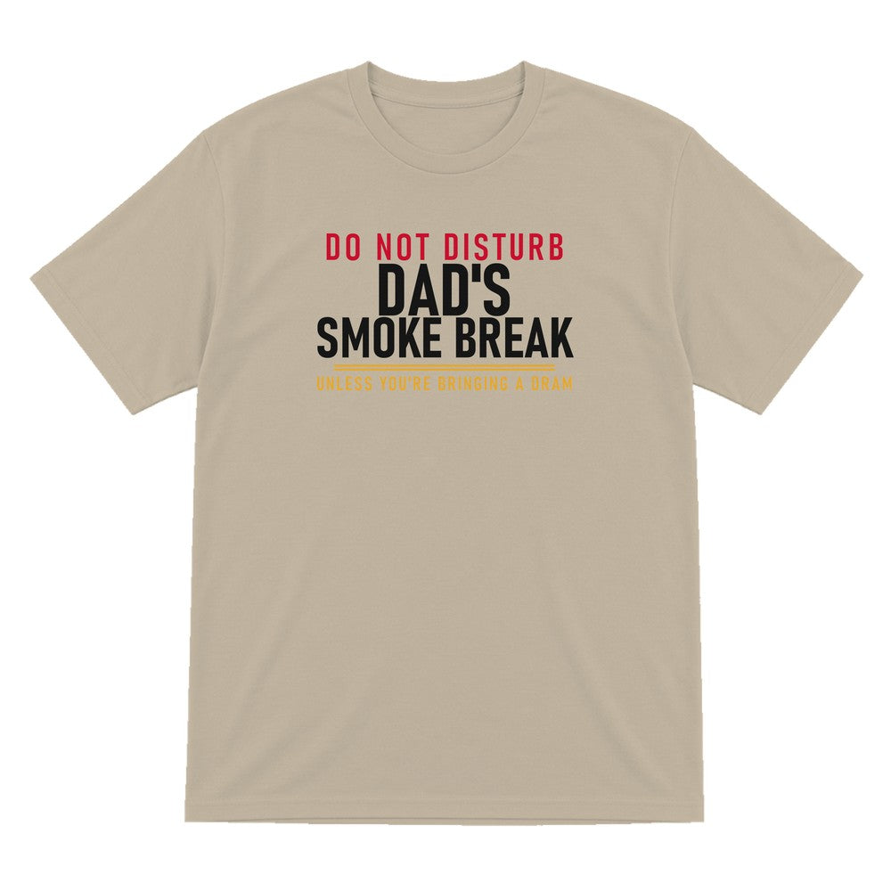 Do Not Disturb Dad's Smoke Break Unless You're Bringing A Dram Funny Cigar T-Shirt & Sweatshirt T-Shirt in Sand