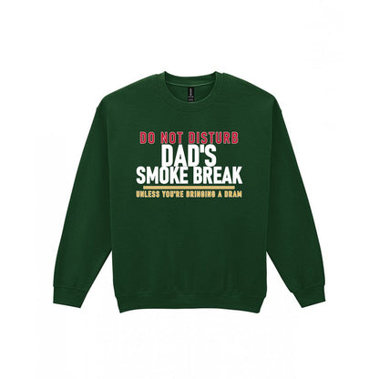 Do Not Disturb Dad's Smoke Break Unless You're Bringing A Dram Funny Cigar T-Shirt & Sweatshirt Sweatshirt in Forest Green