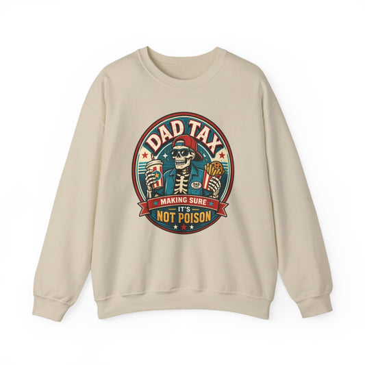 Dad Tax: Making Sure It's Not Poison Sweatshirt - funny sweatshirt by Cheeky Business