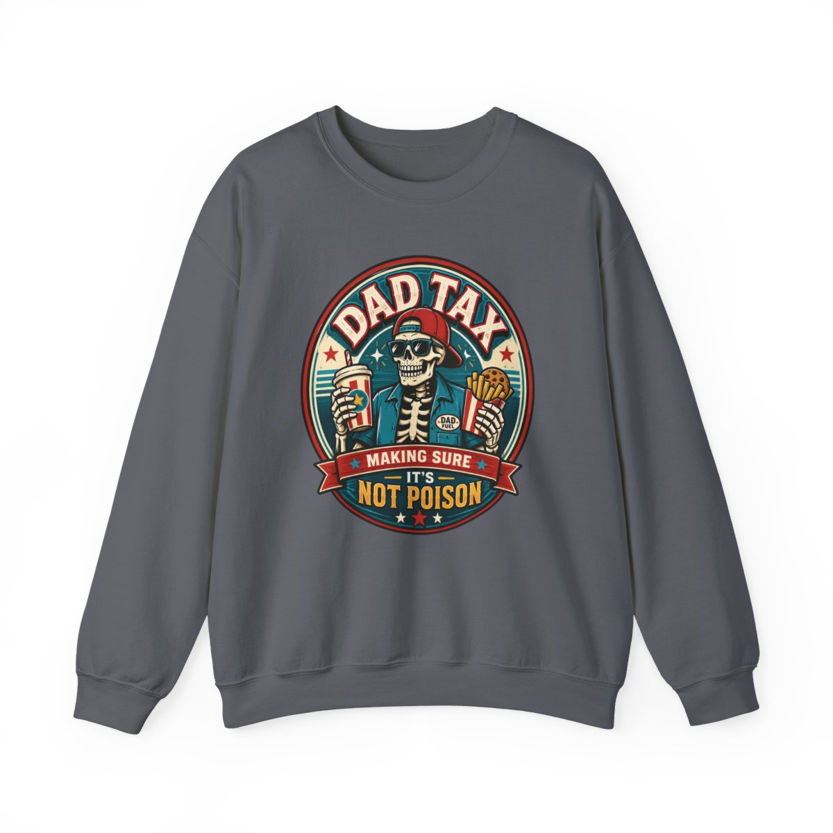 Dad Tax: Making Sure It's Not Poison Sweatshirt - funny sweatshirt by Cheeky Business