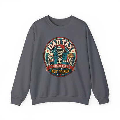 Dad Tax: Making Sure It's Not Poison Sweatshirt - funny sweatshirt by Cheeky Business