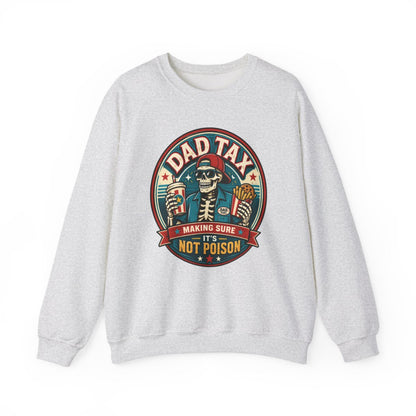 Dad Tax: Making Sure It's Not Poison Sweatshirt - funny sweatshirt by Cheeky Business