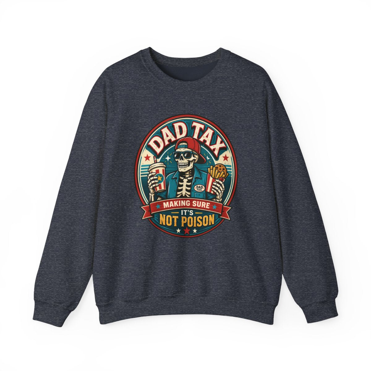 Dad Tax: Making Sure It's Not Poison Sweatshirt - funny sweatshirt by Cheeky Business