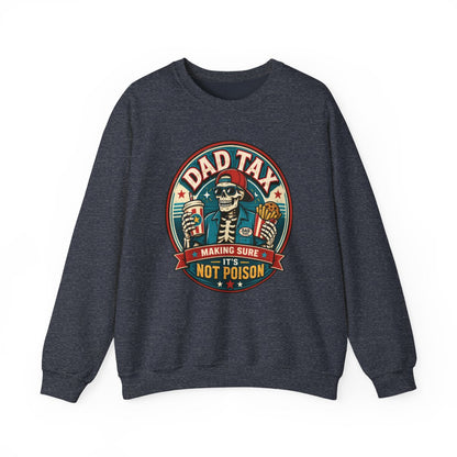 Dad Tax: Making Sure It's Not Poison Sweatshirt - funny sweatshirt by Cheeky Business
