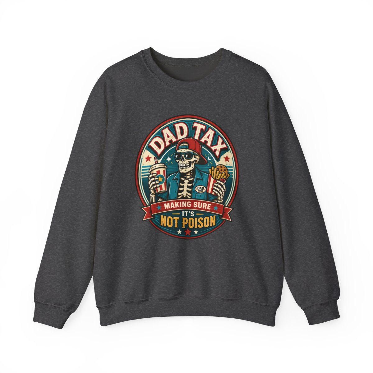 Dad Tax: Making Sure It's Not Poison Sweatshirt - funny sweatshirt by Cheeky Business