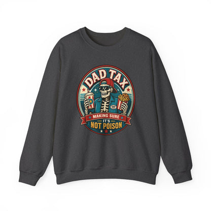 Dad Tax: Making Sure It's Not Poison Sweatshirt - funny sweatshirt by Cheeky Business
