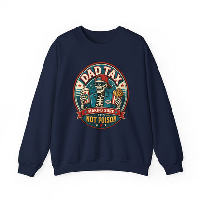 Dad Tax: Making Sure It's Not Poison Sweatshirt - funny sweatshirt by Cheeky Business