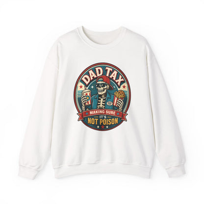 Dad Tax: Making Sure It's Not Poison Sweatshirt - funny sweatshirt by Cheeky Business