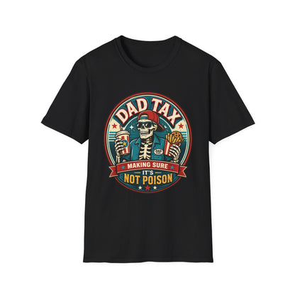 Dad Tax: Making Sure It's Not Poison T-Shirt - funny t-shirt by Cheeky Business
