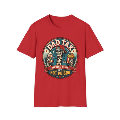 Dad Tax: Making Sure It's Not Poison T-Shirt - funny t-shirt by Cheeky Business