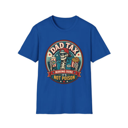 Dad Tax: Making Sure It's Not Poison T-Shirt - funny t-shirt by Cheeky Business