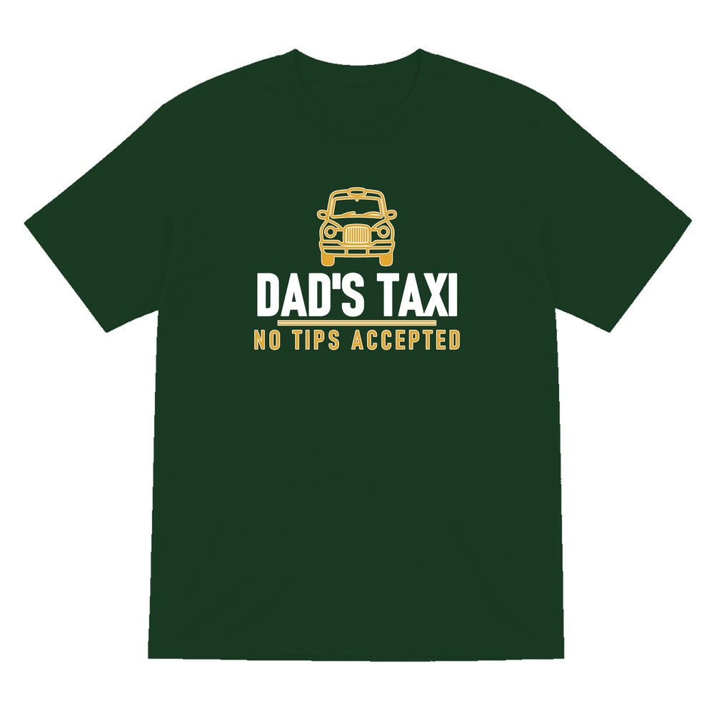 Dad's Taxi Funny Dad T-Shirt & Sweatshirt T-Shirt in Forest Green