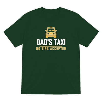 Dad's Taxi Funny Dad T-Shirt & Sweatshirt T-Shirt in Forest Green