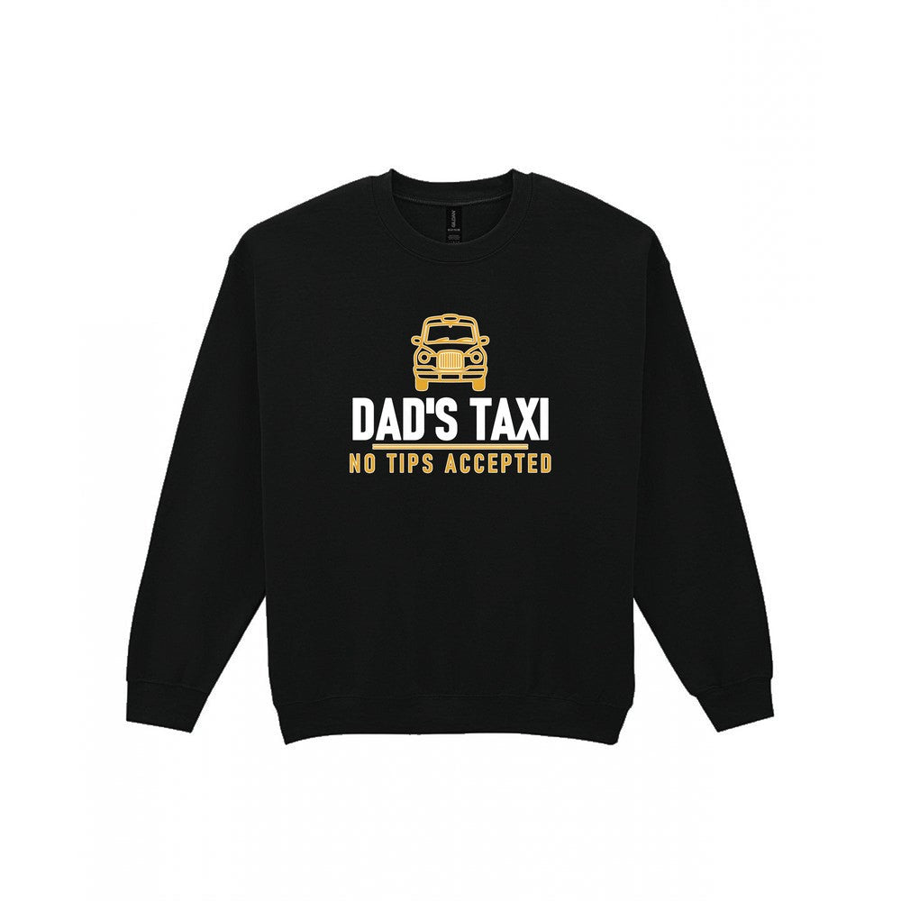 Dad's Taxi Funny Dad T-Shirt & Sweatshirt Sweatshirt in Black