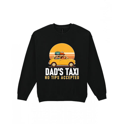 Dad's Taxi Funny Dad T-Shirt & Sweatshirt Sweatshirt in Black