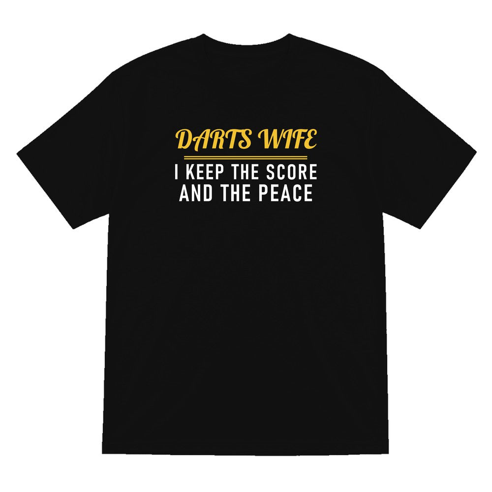 Darts Wife I Keep The Score And The Peace Funny Darts Wife T-Shirt & Sweatshirt T-Shirt in Black