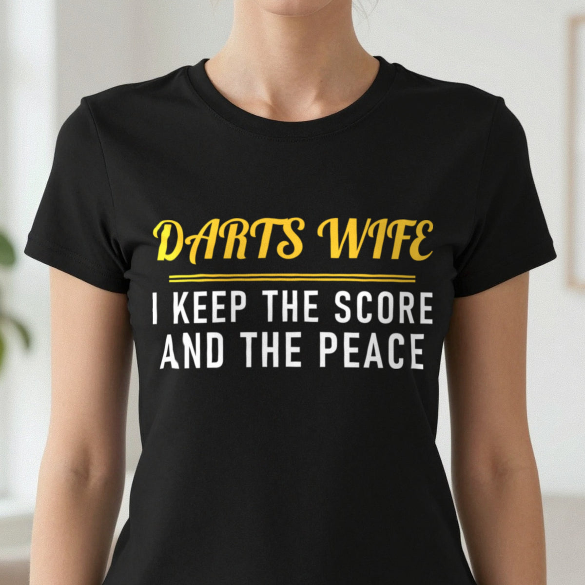 Darts Wife I Keep The Score And The Peace Funny Darts Wife T-Shirt & Sweatshirt close-up