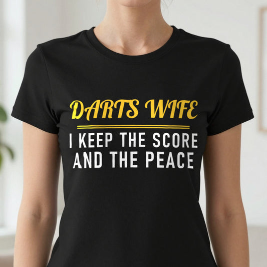 Darts Wife I Keep The Score And The Peace Funny Darts Wife T-Shirt & Sweatshirt close-up