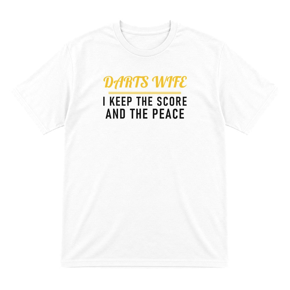 Darts Wife I Keep The Score And The Peace Funny Darts Wife T-Shirt & Sweatshirt T-Shirt in White