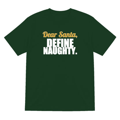 Dear Santa Define Naughty Funny Christmas Jumper & T-Shirt T-Shirt in Forest Green
